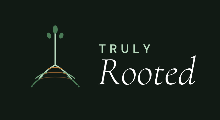 Truly Rooted